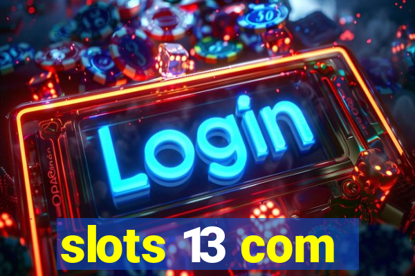 slots 13 com